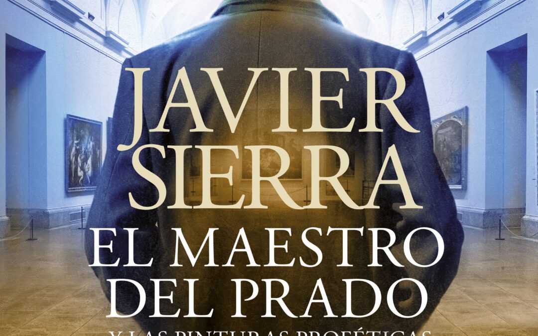 El maestro del Prado - Javier Sierra