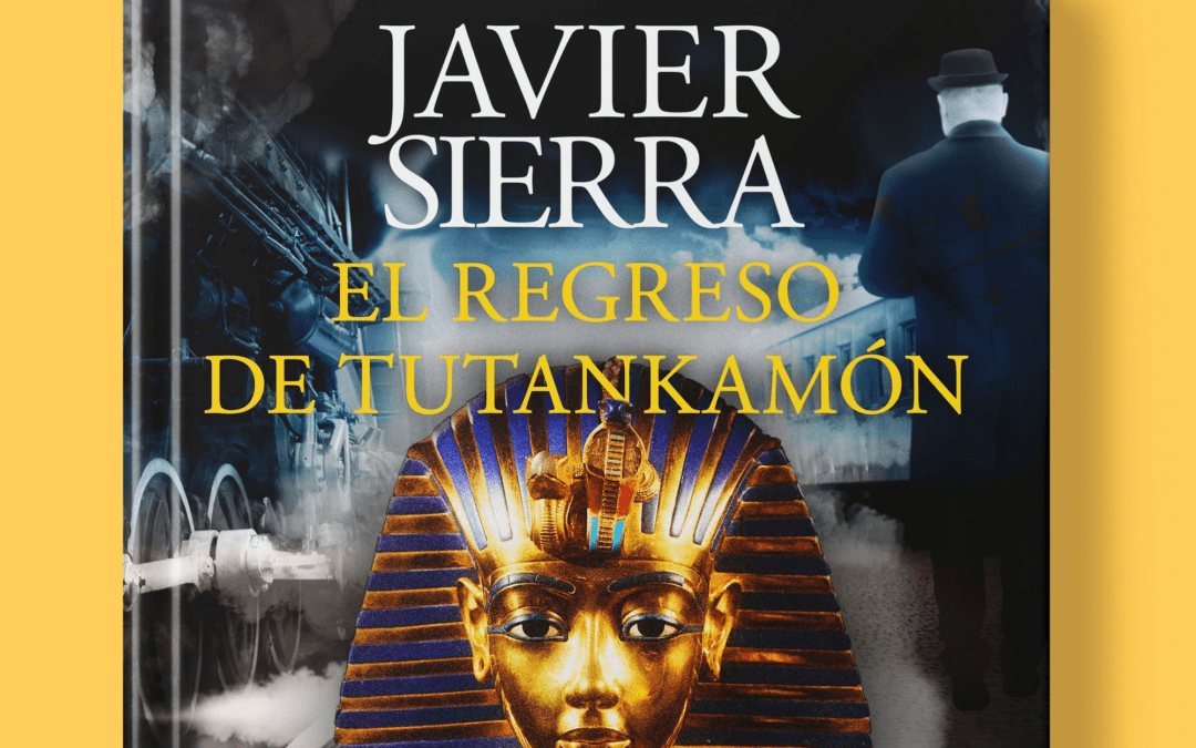 El regreso de Tutankamón - Javier Sierra