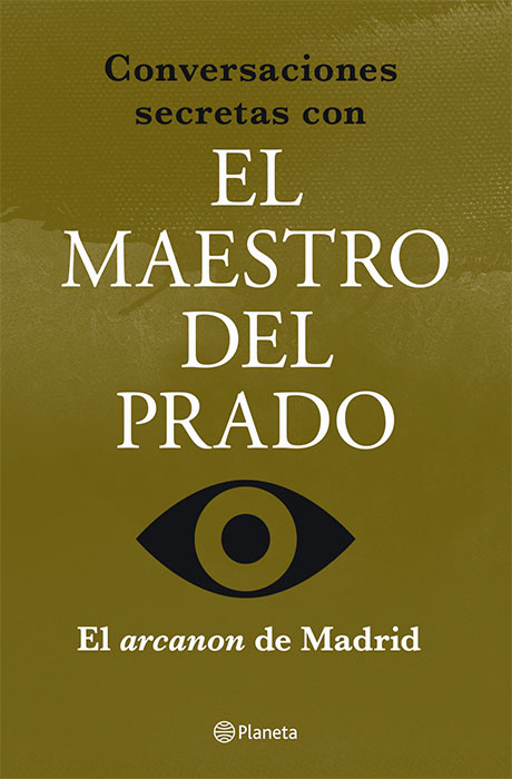 Conversaciones secretaras con El maestro del Prado - Javier Sierra